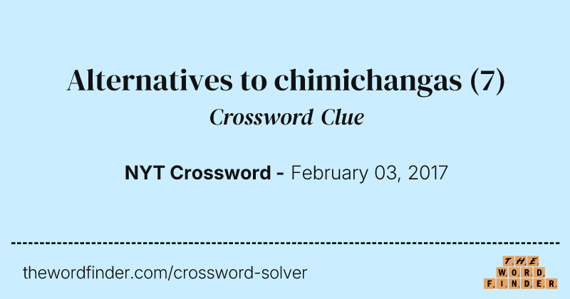 Alternatives to chimichangas crossword clue image