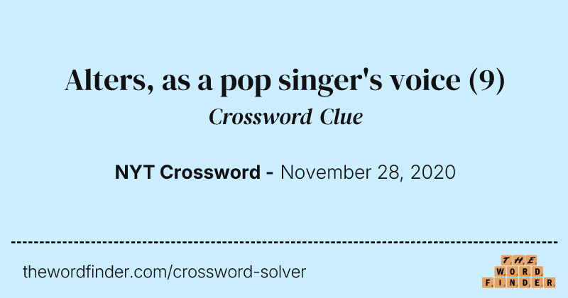 Alters, as a pop singer's voice crossword clue image