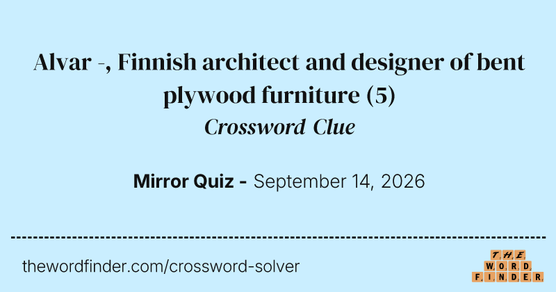 Alvar -, Finnish architect and designer of bent plywood furniture crossword clue image