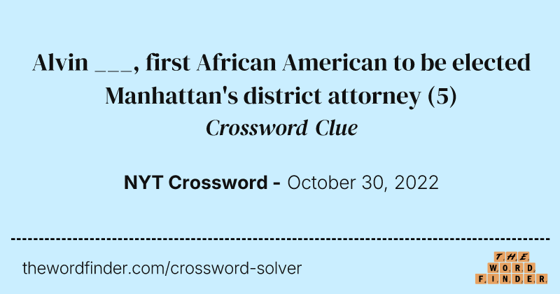 Alvin ___, first African American to be elected Manhattan's district attorney crossword clue image