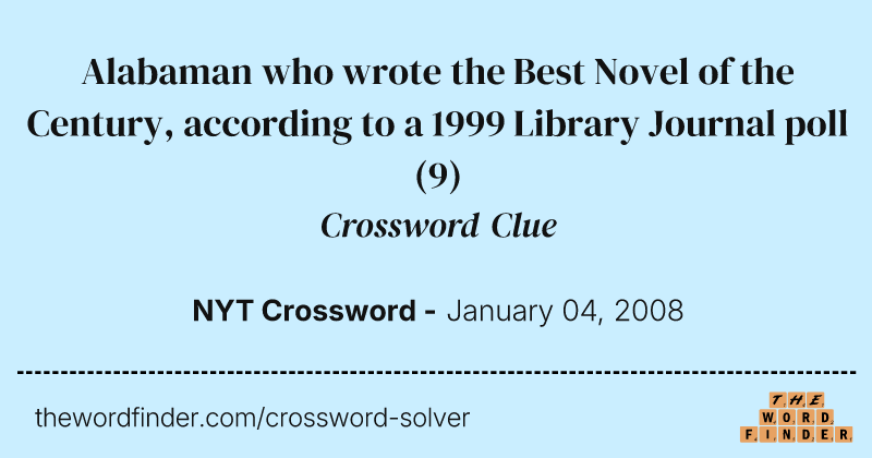 Alabaman who wrote the Best Novel of the Century, according to a 1999 Library Journal poll crossword clue image