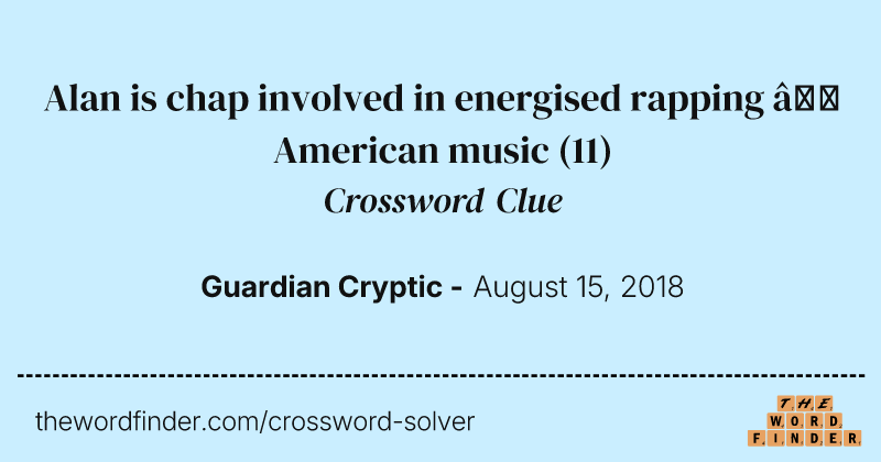 Alan is chap involved in energised rapping — American music crossword clue image