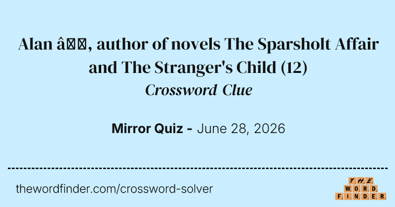 Alan —, author of novels The Sparsholt Affair and The Stranger's Child crossword clue image