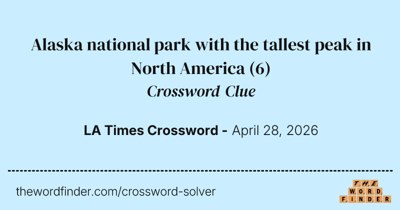 Alaska national park with the tallest peak in North America crossword clue image