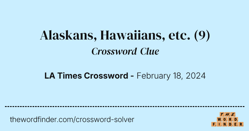 Alaskans, Hawaiians, etc. crossword clue image