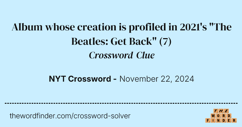 Album whose creation is profiled in 2021's "The Beatles: Get Back" crossword clue image