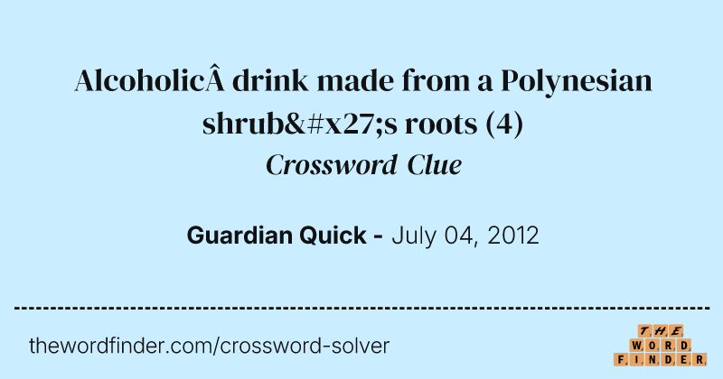 Alcoholic drink made from a Polynesian shrub's roots crossword clue image