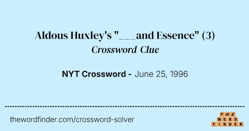 Aldous Huxley's "___and Essence" crossword clue image