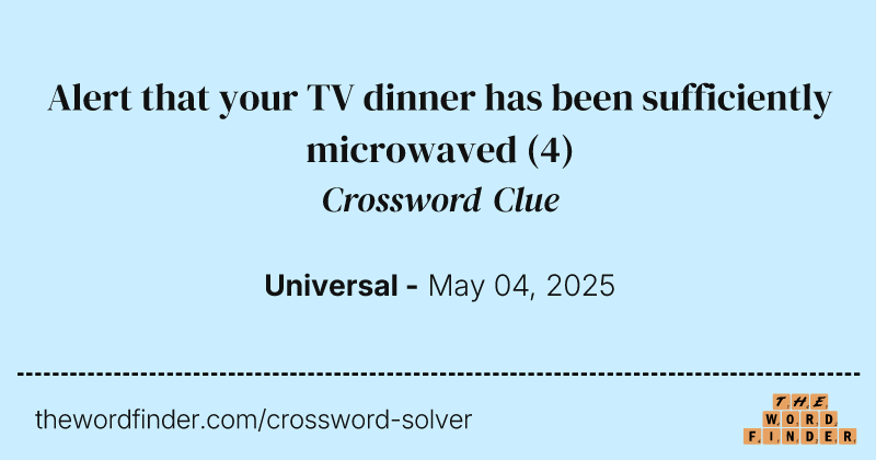 Alert that your TV dinner has been sufficiently microwaved crossword clue image