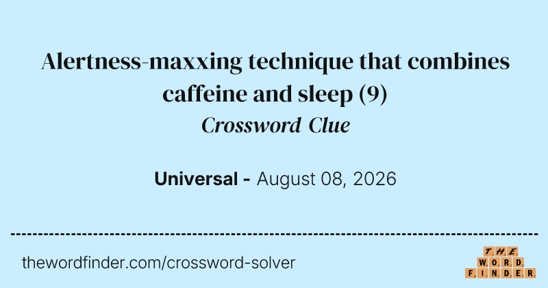 Alertness-maxxing technique that combines caffeine and sleep crossword clue image