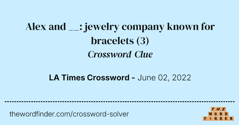 Alex and __: jewelry company known for bracelets crossword clue image