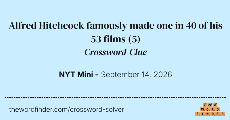 Alfred Hitchcock famously made one in 40 of his 53 films crossword clue image