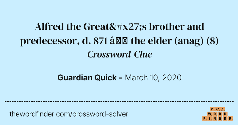 Alfred the Great's brother and predecessor, d. 871 — the elder (anag) crossword clue image