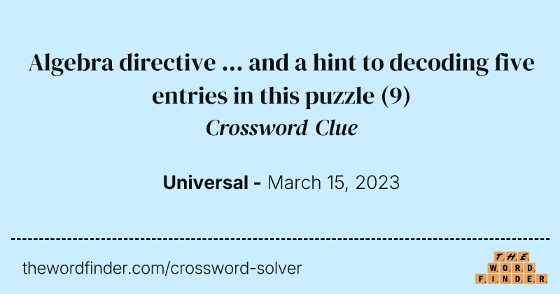 Algebra directive ... and a hint to decoding five entries in this puzzle crossword clue image