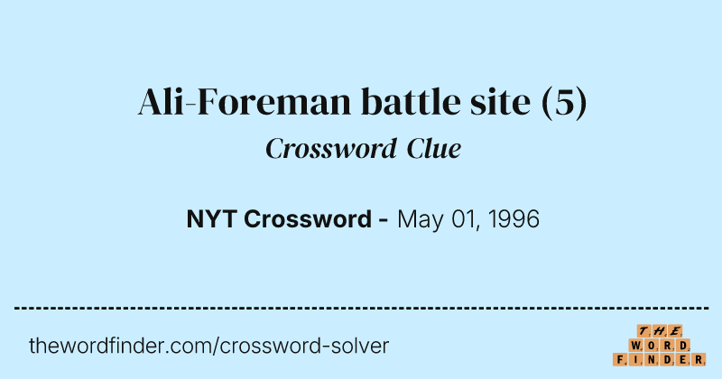 Ali-Foreman battle site crossword clue image