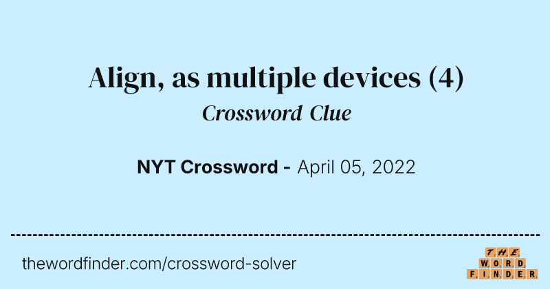 Align, as multiple devices crossword clue image