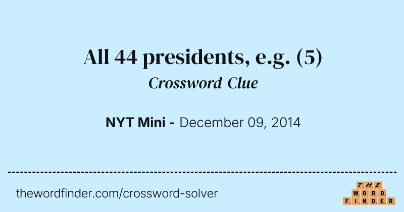 All 44 presidents, e.g. crossword clue image