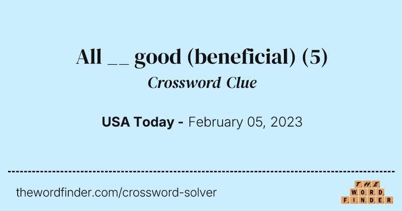 All __ good (beneficial) crossword clue image