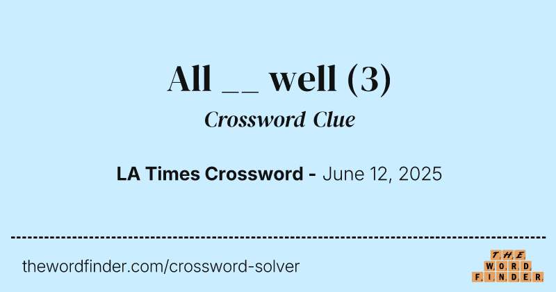 All __ well crossword clue image