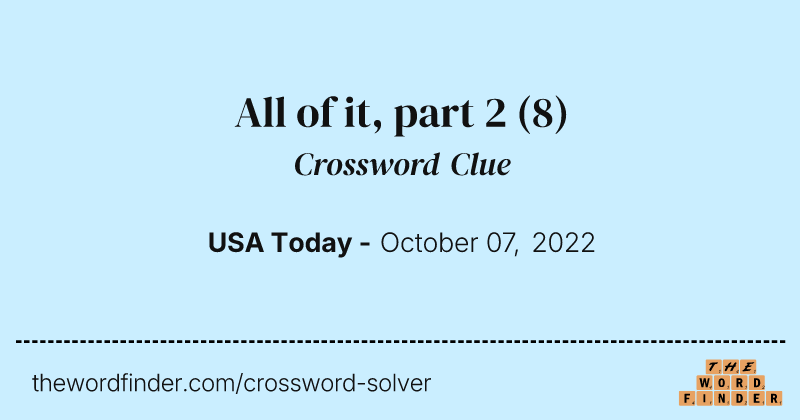 All of it, part 2 crossword clue image