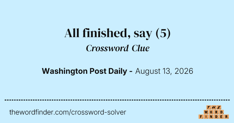 All finished, say crossword clue image