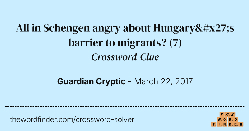 All in Schengen angry about Hungary's barrier to migrants? crossword clue image