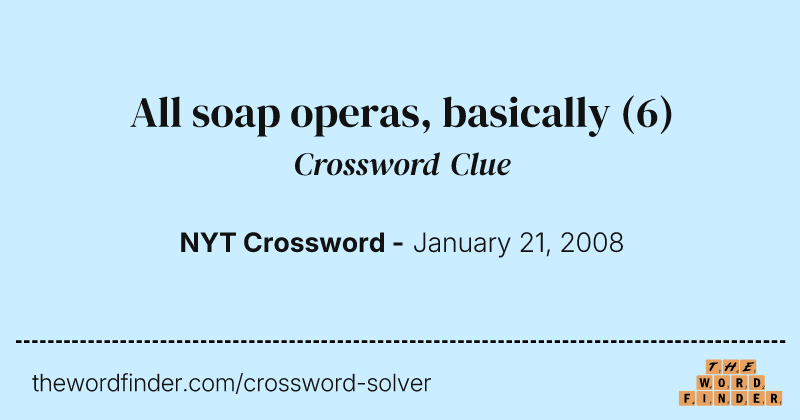 All soap operas, basically crossword clue image