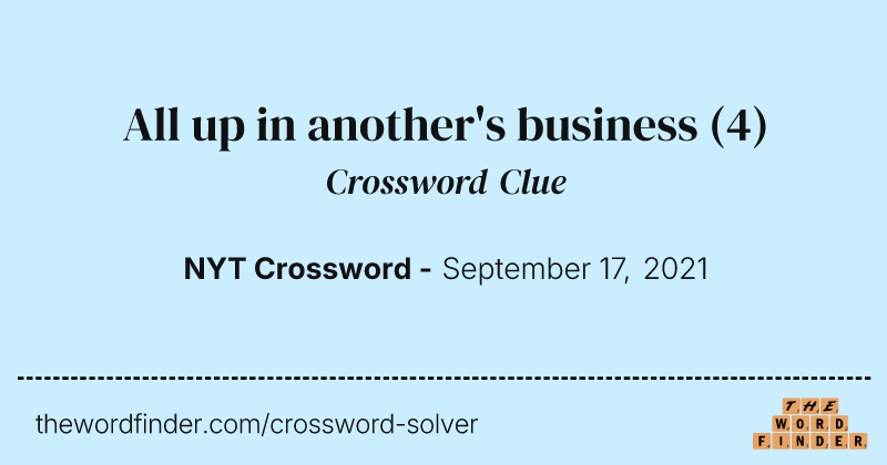 All up in another's business crossword clue image