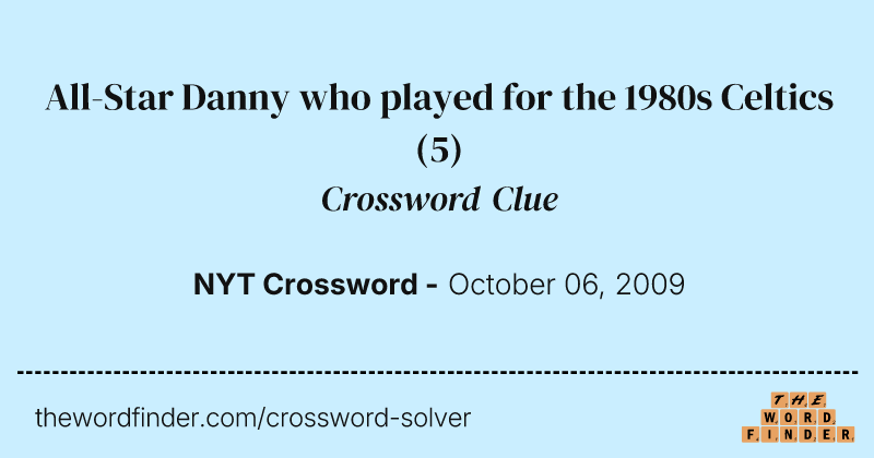 All-Star Danny who played for the 1980s Celtics crossword clue image