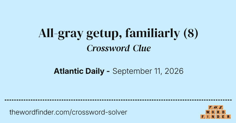 All-gray getup, familiarly crossword clue image