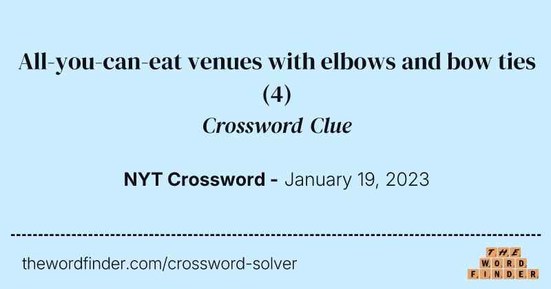 All-you-can-eat venues with elbows and bow ties crossword clue image