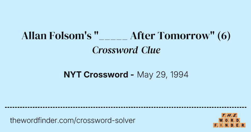 Allan Folsom's "_____ After Tomorrow" crossword clue image