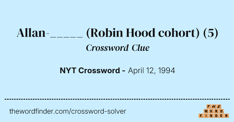 Allan-_____ (Robin Hood cohort) crossword clue image