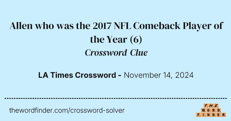 Allen who was the 2017 NFL Comeback Player of the Year crossword clue image