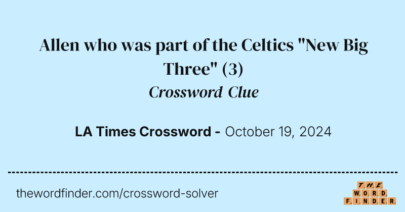 Allen who was part of the Celtics "New Big Three" crossword clue image