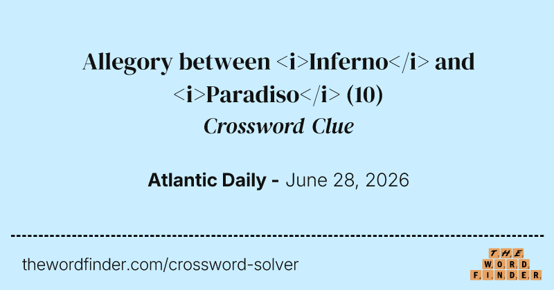 Allegory between <i>Inferno</i> and <i>Paradiso</i> crossword clue image