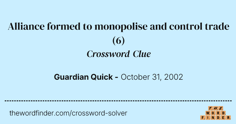 Alliance formed to monopolise and control trade crossword clue image