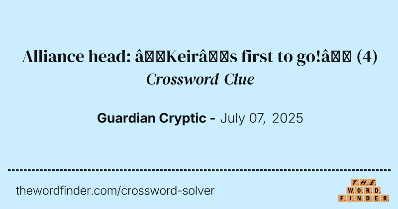 Alliance head: ‘Keir’s first to go!’ crossword clue image
