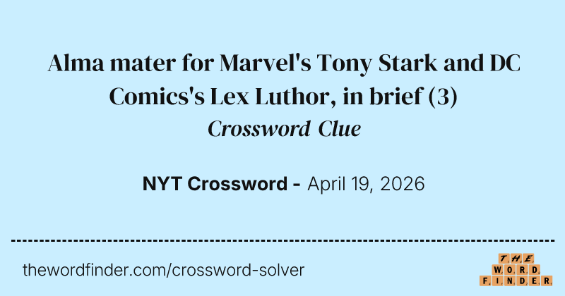Alma mater for Marvel's Tony Stark and DC Comics's Lex Luthor, in brief crossword clue image