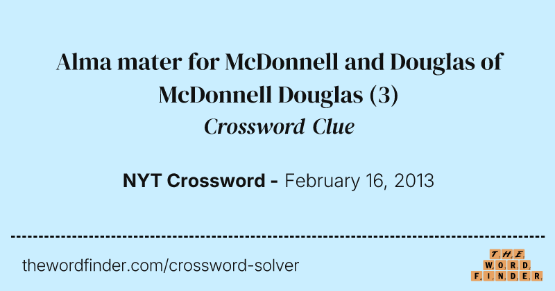 Alma mater for McDonnell and Douglas of McDonnell Douglas crossword clue image