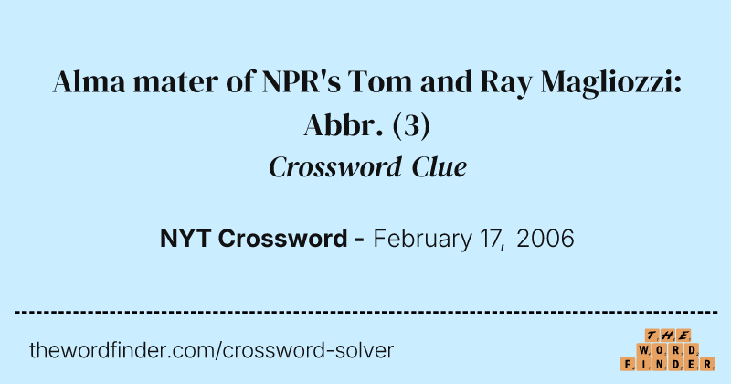 Alma mater of NPR's Tom and Ray Magliozzi: Abbr. crossword clue image