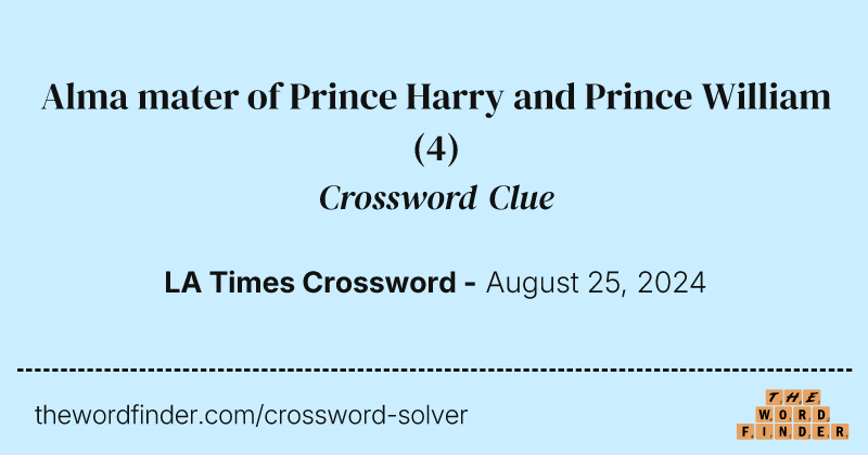 Alma mater of Prince Harry and Prince William crossword clue image