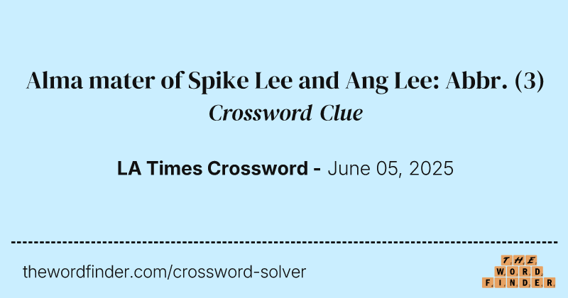 Alma mater of Spike Lee and Ang Lee: Abbr. crossword clue image