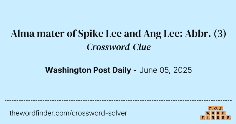 Alma mater of Spike Lee and Ang Lee: Abbr. crossword clue image