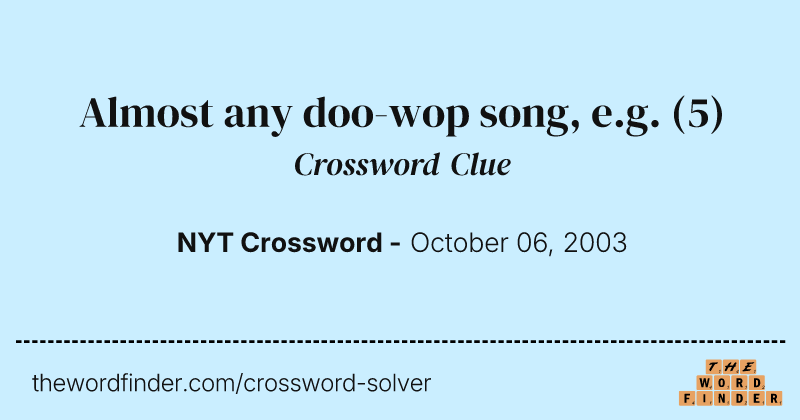 Almost any doo-wop song, e.g. crossword clue image