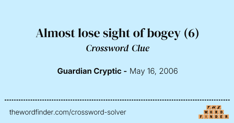 Almost lose sight of bogey crossword clue image