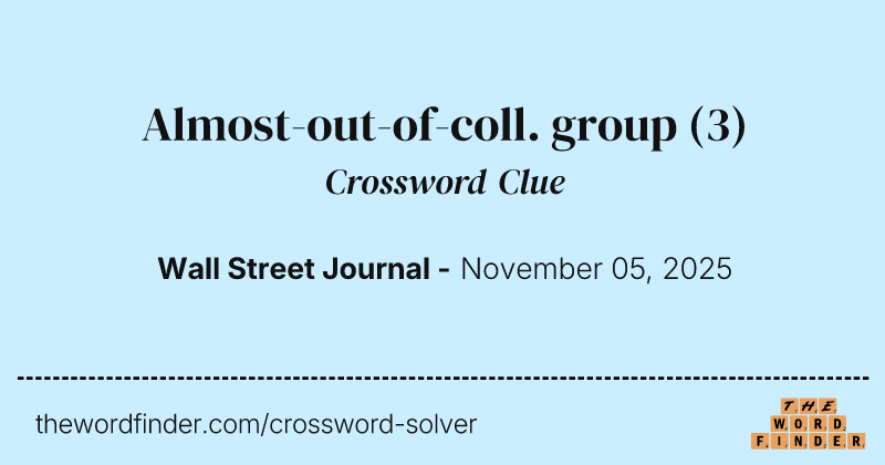 Almost-out-of-coll. group crossword clue image