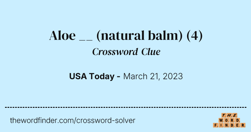 Aloe __ (natural balm) crossword clue image