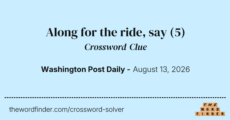 Along for the ride, say crossword clue image