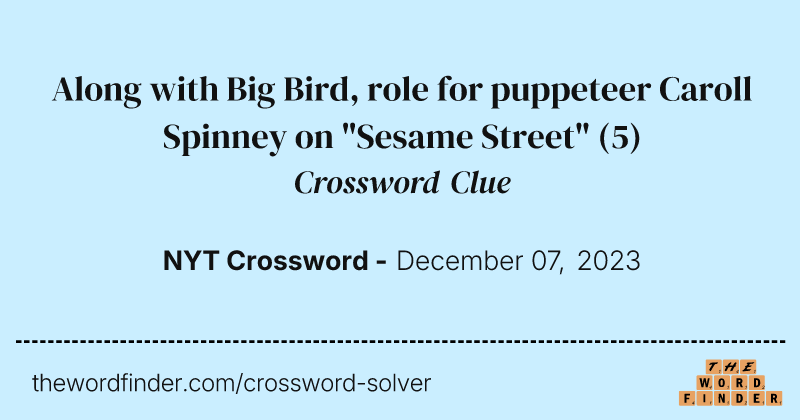 Along with Big Bird, role for puppeteer Caroll Spinney on "Sesame Street" crossword clue image